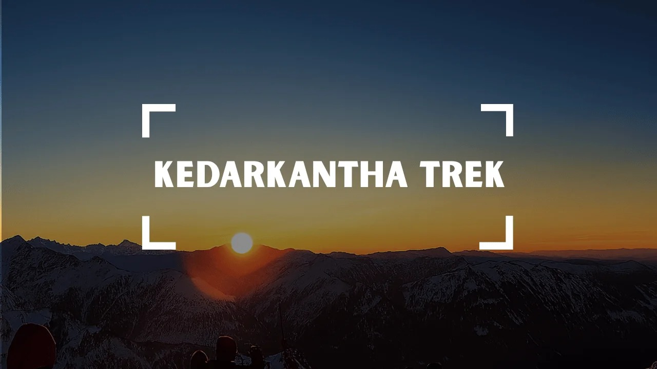 Kedarkantha Trek – First Trek