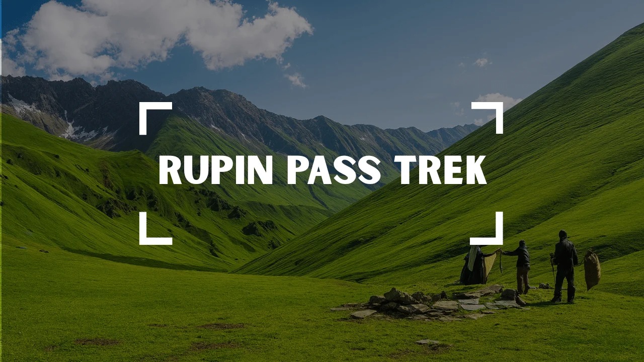 Rupin Pass Trek | FirstTrek