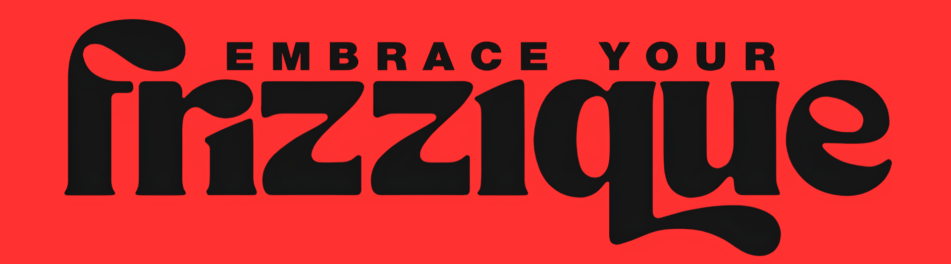 Embrace Your Frizzique