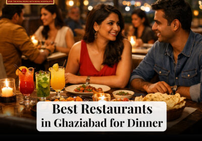 Best-Restaurants-in-Ghaziabad-for-Dinner-and-Dining